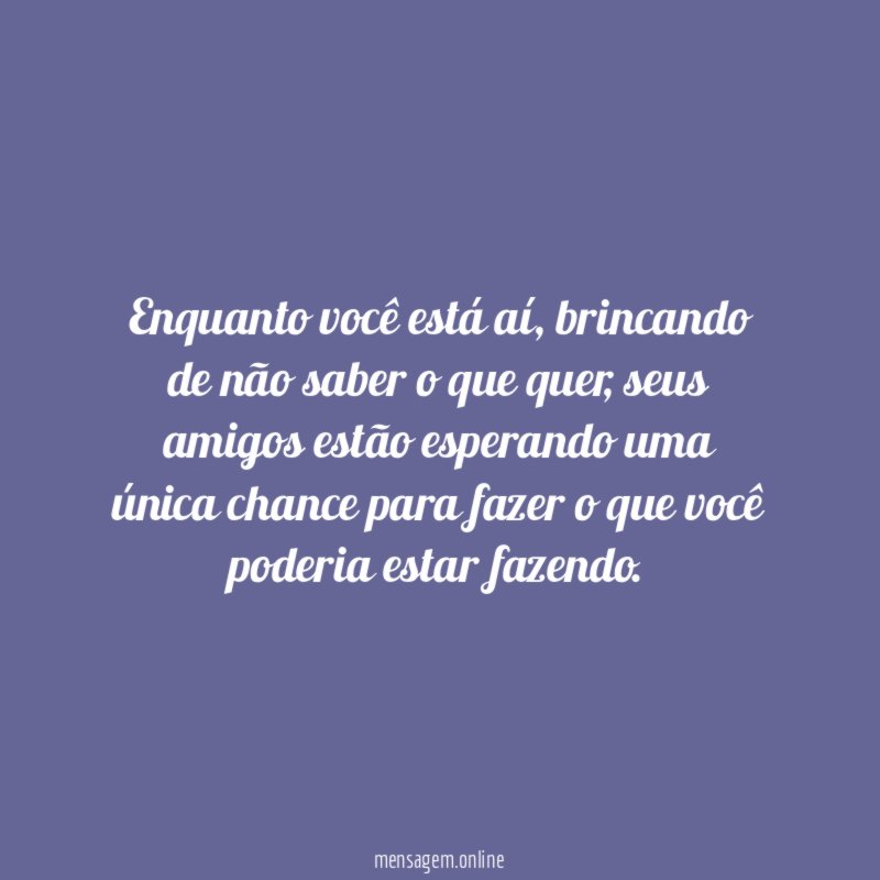 Enquanto você está aí