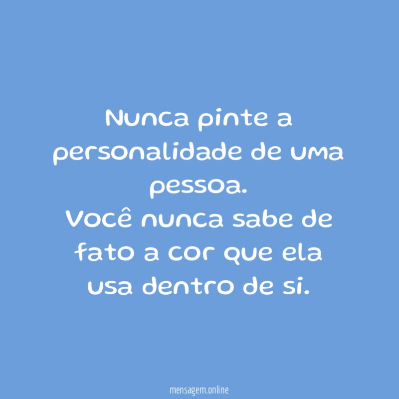 Nunca pinte a personalidade de uma pessoa