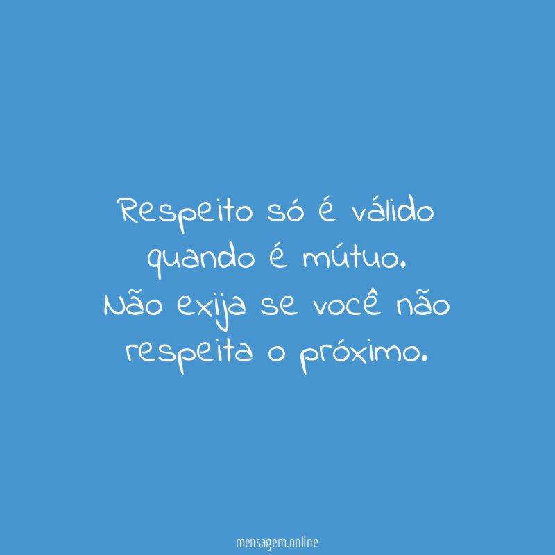 Respeito só é válido quando é mútuo
