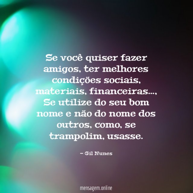 Se você quiser fazer amigos