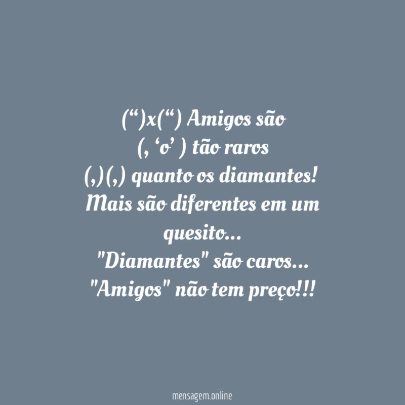 )x(“) Amigos são (