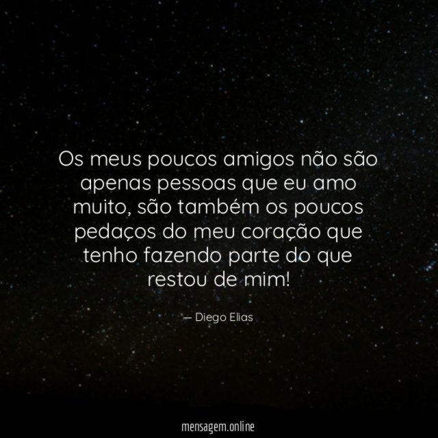 Os meus poucos amigos não são apenas pessoas