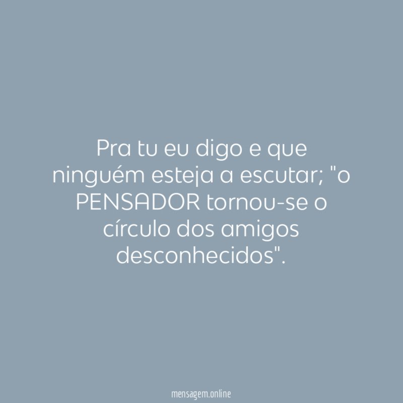 Pra tu eu digo e que ninguém esteja a escutar
