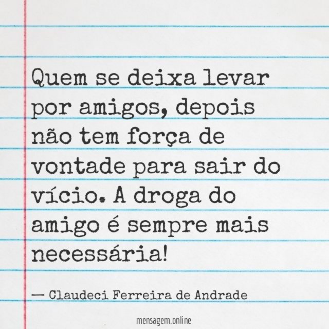 Quem se deixa levar por amigos