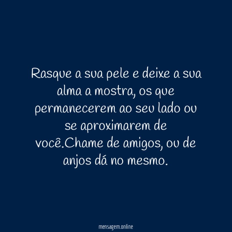 Rasque a sua pele e deixe a sua alma a mostra