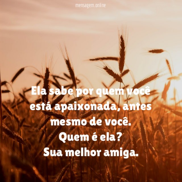Ela sabe por quem você está apaixonada
