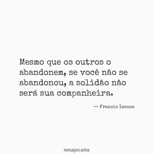 Mesmo que os outros o abandonem
