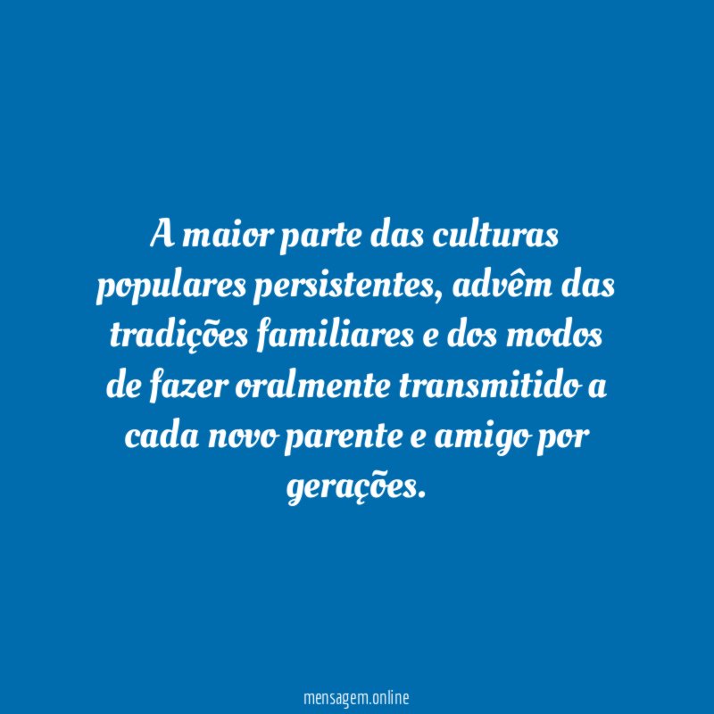 A maior parte das culturas populares persistentes