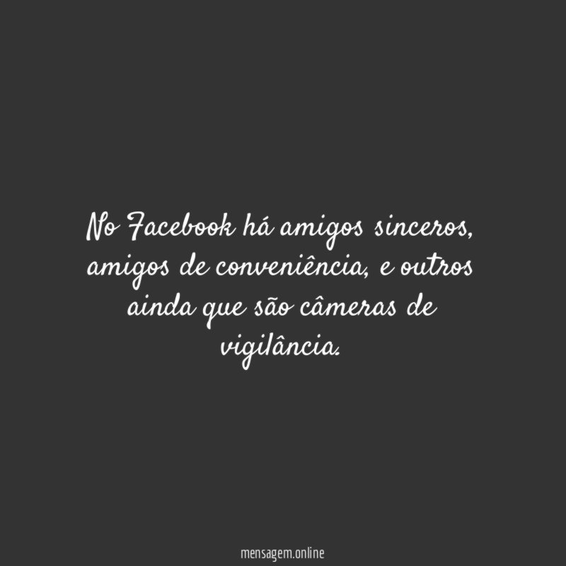 No Facebook há amigos sinceros