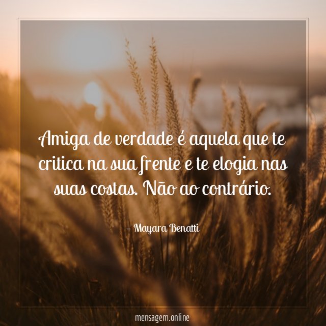 Amiga de verdade é aquela que te critica