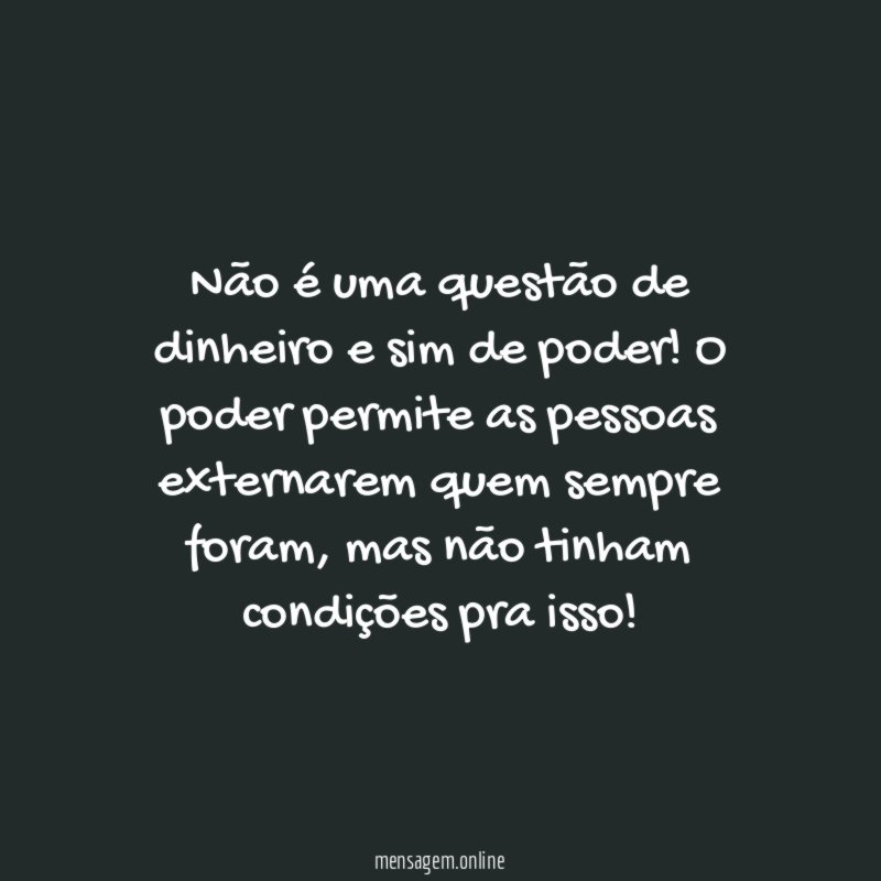 Não é uma questão de dinheiro e sim de poder