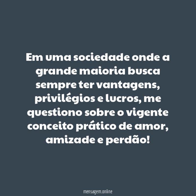 Em uma sociedade onde a grande maioria busca sempre ter vantagens