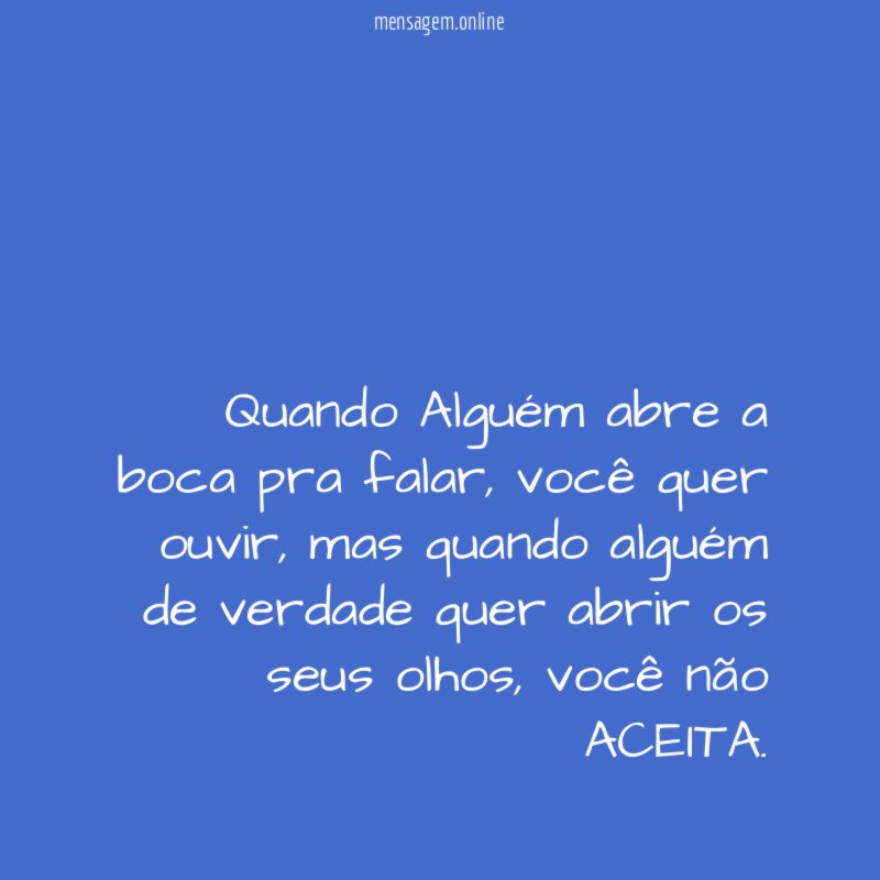 Quando Alguém abre a boca pra falar