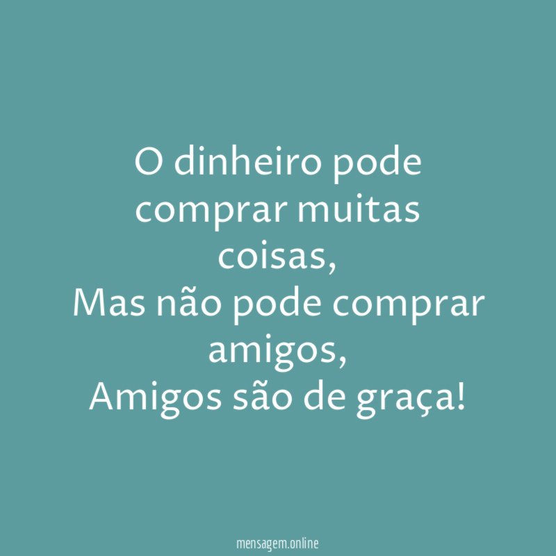 O dinheiro pode comprar muitas coisas