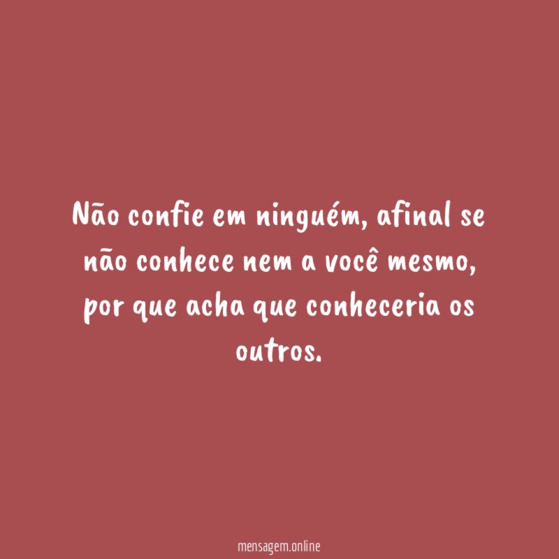 Não confie em ninguém
