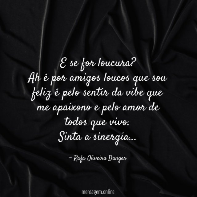 E se for loucura