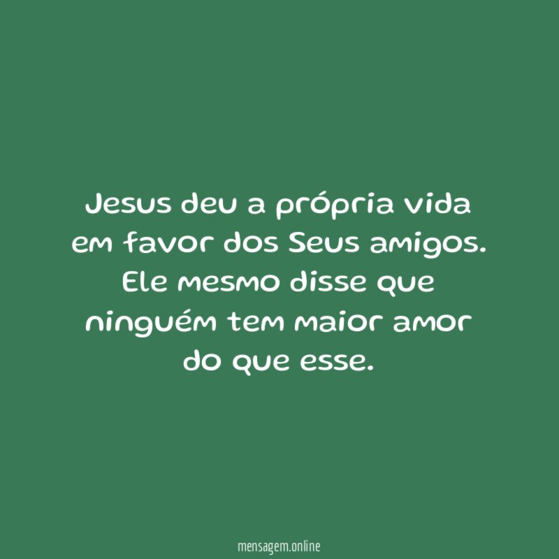 Jesus deu a própria vida em favor dos Seus amigos