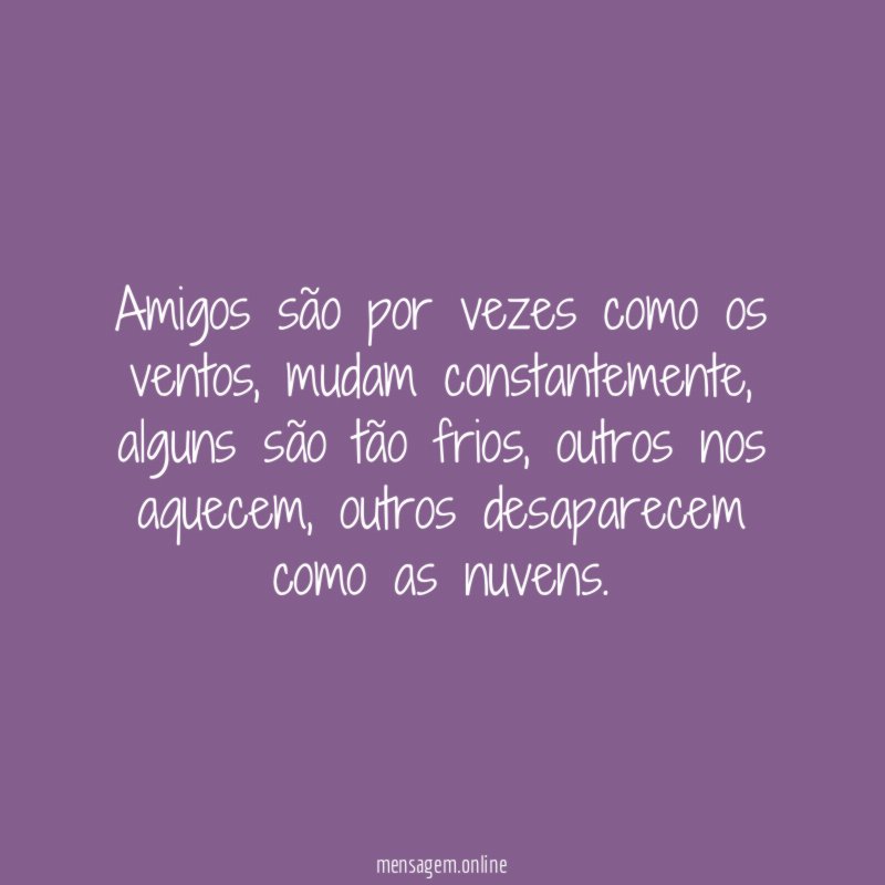 Amigos são por vezes como os ventos