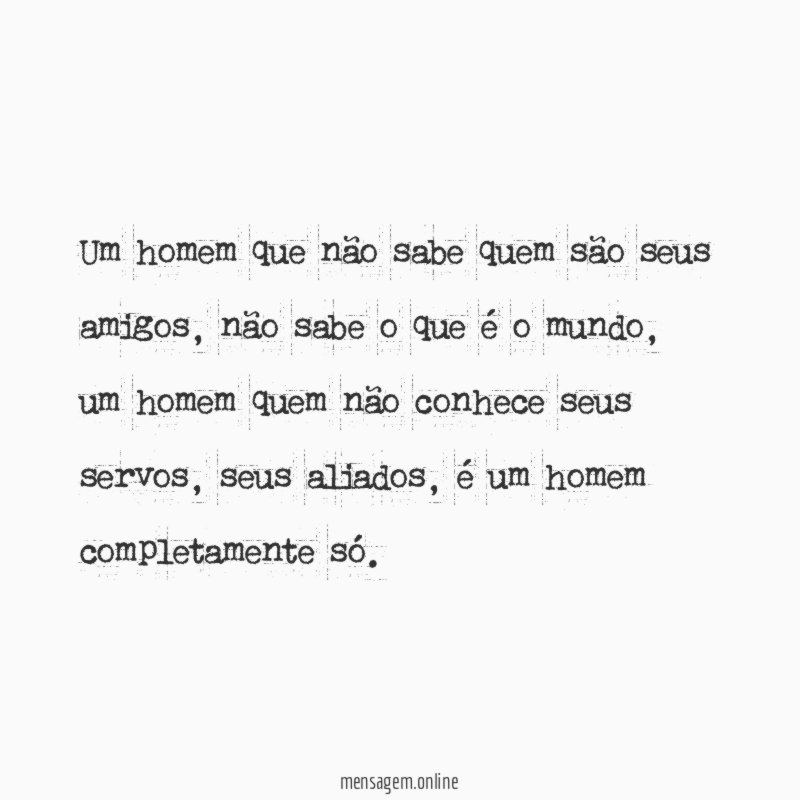 Um homem que não sabe quem são seus amigos