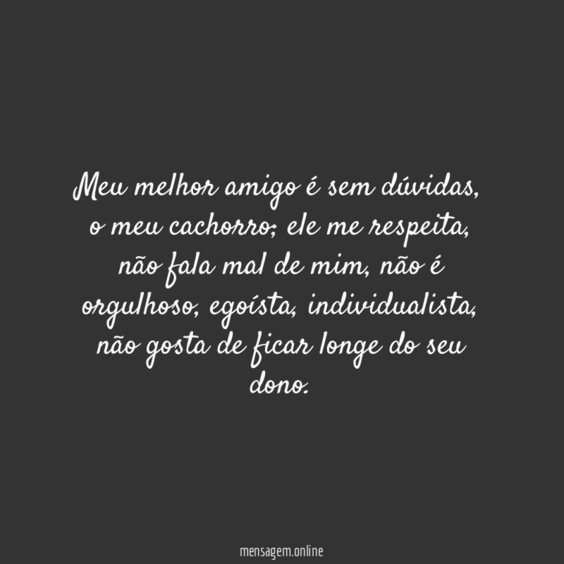 Meu melhor amigo é sem dúvidas