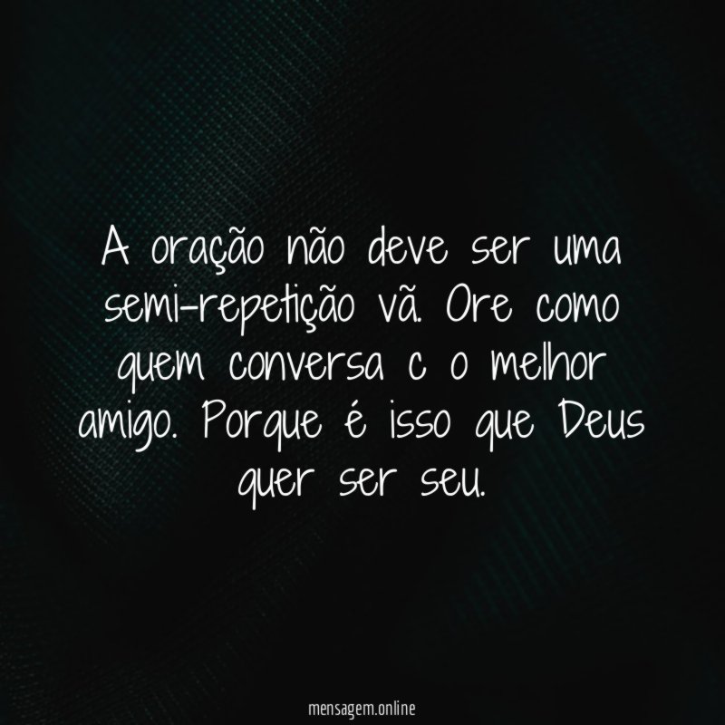 A oração não deve ser uma semi-repetição vã