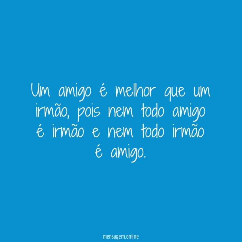 Um amigo é melhor que um irmão