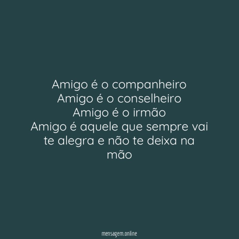 Amigo é o companheiro Amigo é o conselheiro Amigo é