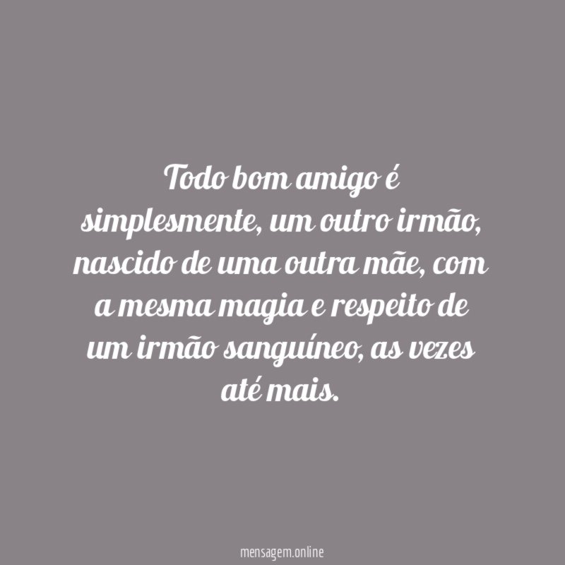 Todo bom amigo é simplesmente