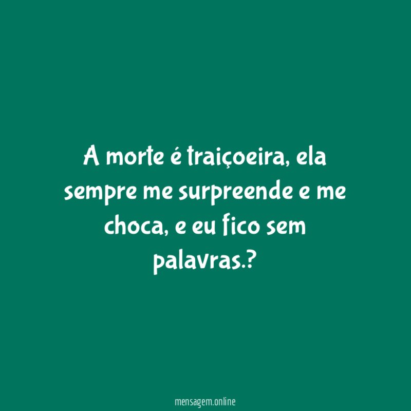 A morte é traiçoeira