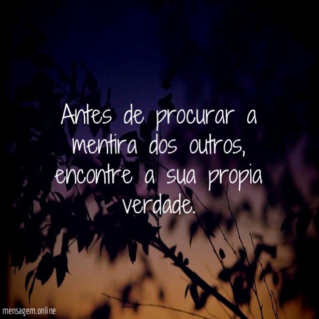 Antes de procurar a mentira dos outros