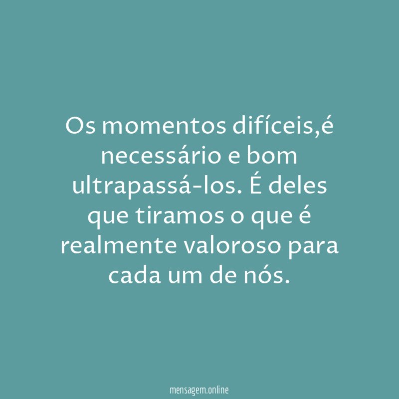 Os momentos difíceis