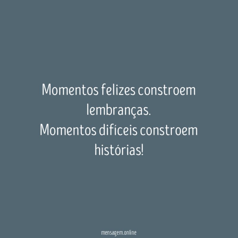 Momentos felizes constroem lembranças