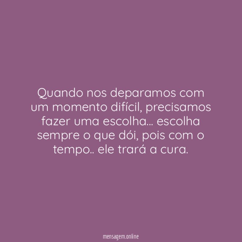 Quando nos deparamos com um momento difícil