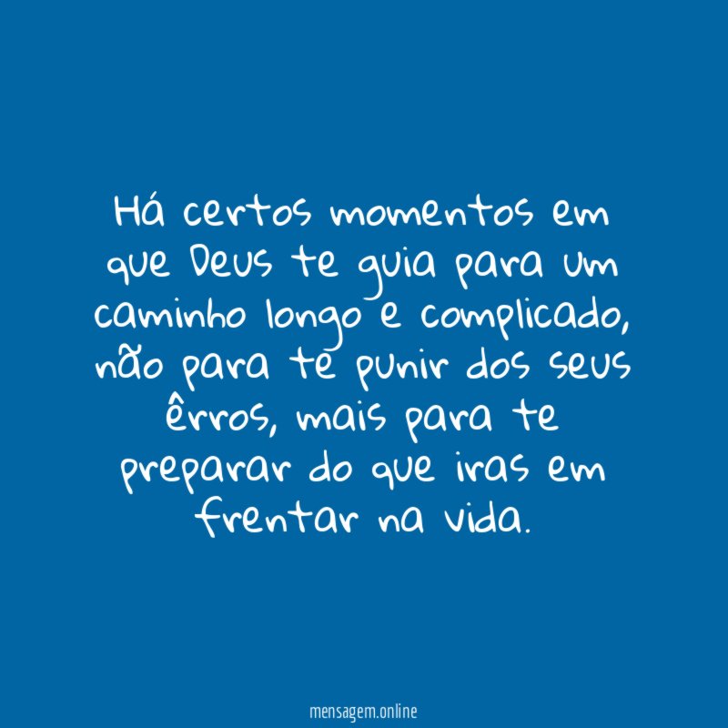 Há certos momentos em que Deus te guia