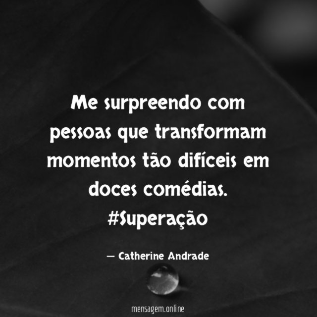 me surpreendo com pessoas que transformam momentos tão difíceis em doces comédias.