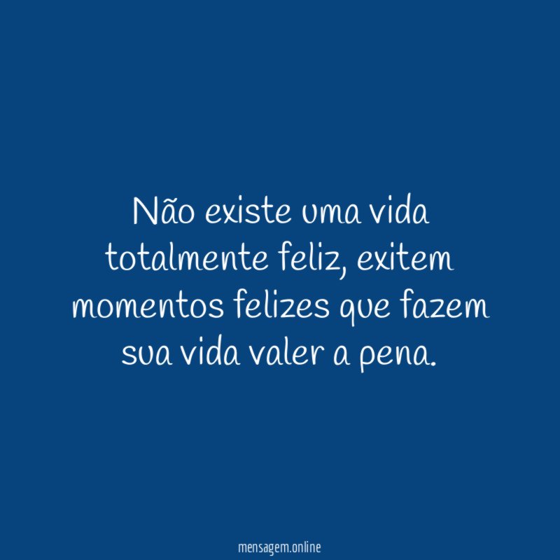 Não existe uma vida totalmente feliz