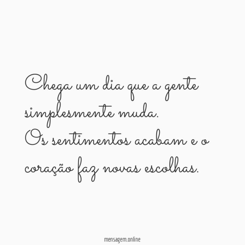 Chega um dia que a gente simplesmente muda