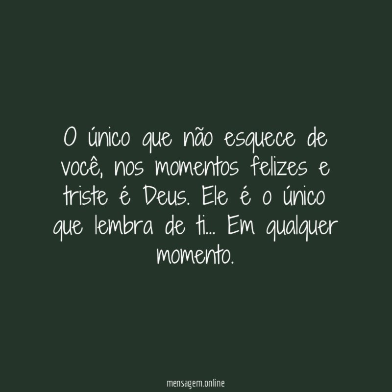 O único que não esquece de você