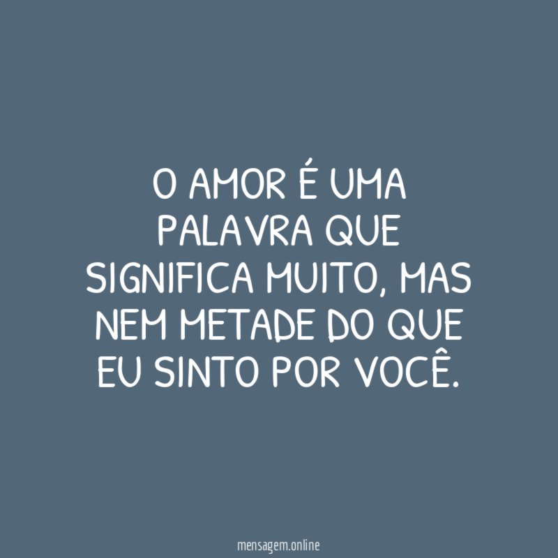 O amor é uma palavra que significa muito