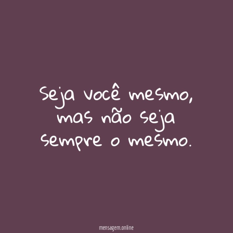 Seja você mesmo