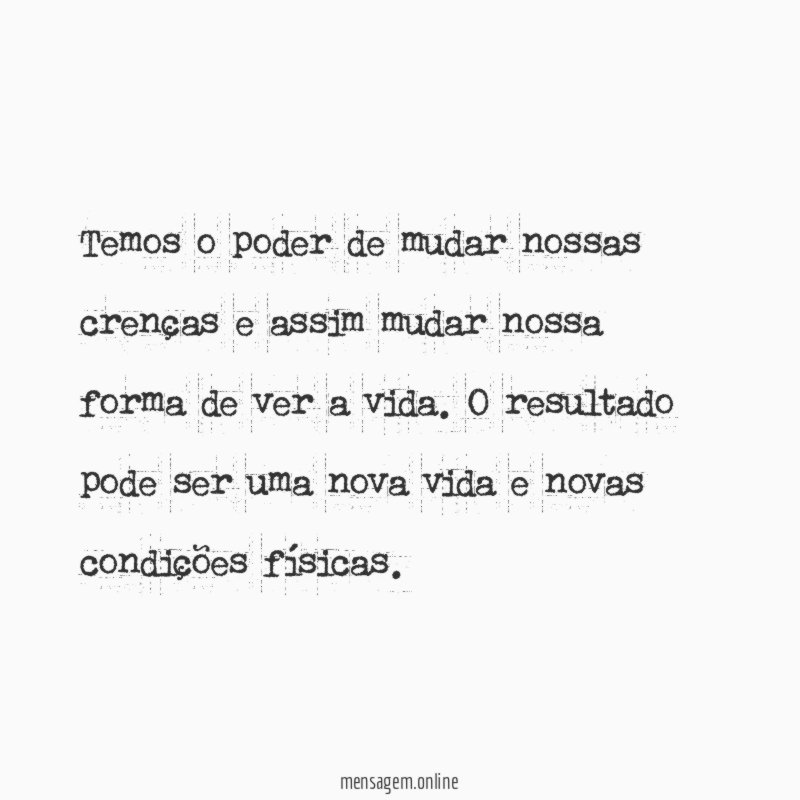 Temos o poder de mudar nossas crenças
