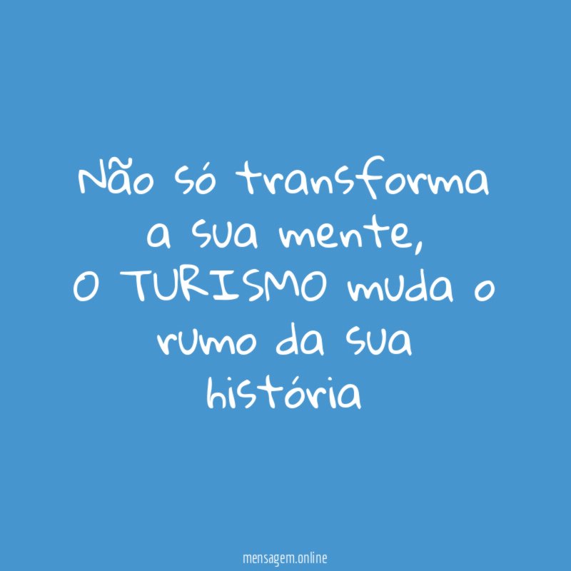 Não só transforma a sua mente