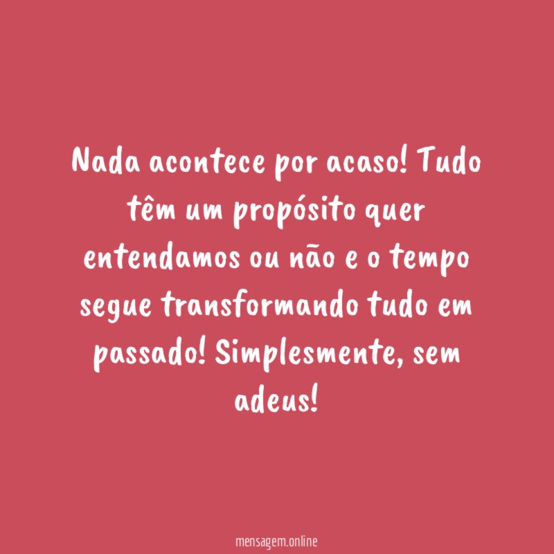Nada acontece por acaso