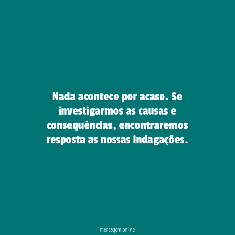 Nada acontece por acaso