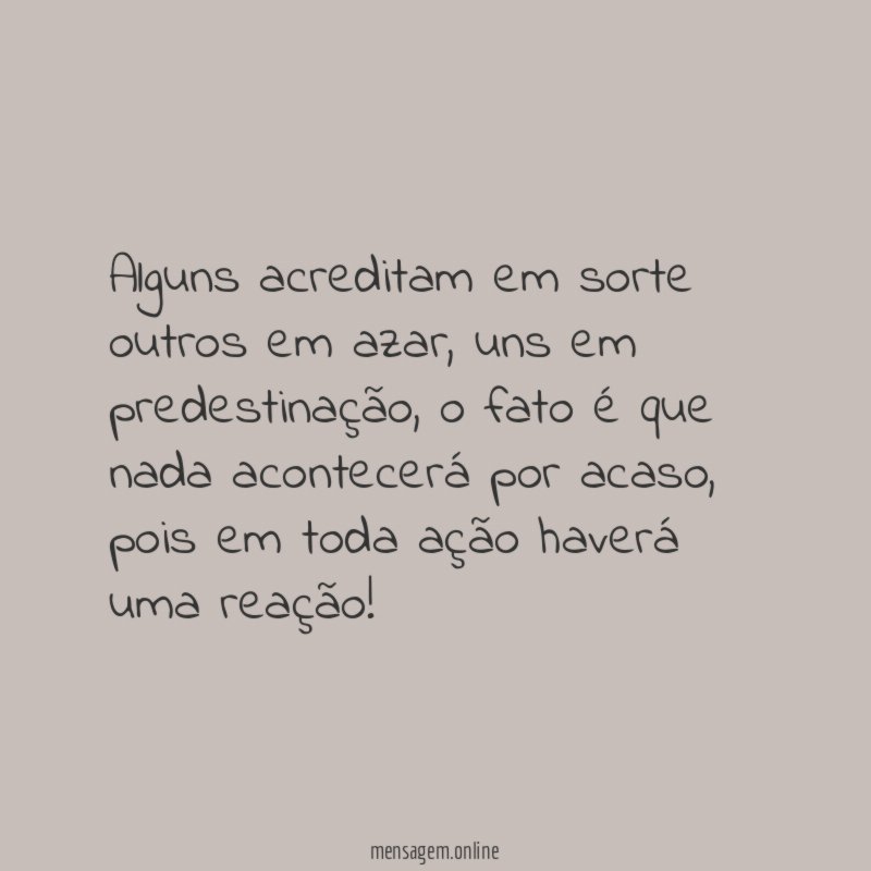 Alguns acreditam em sorte outros em azar