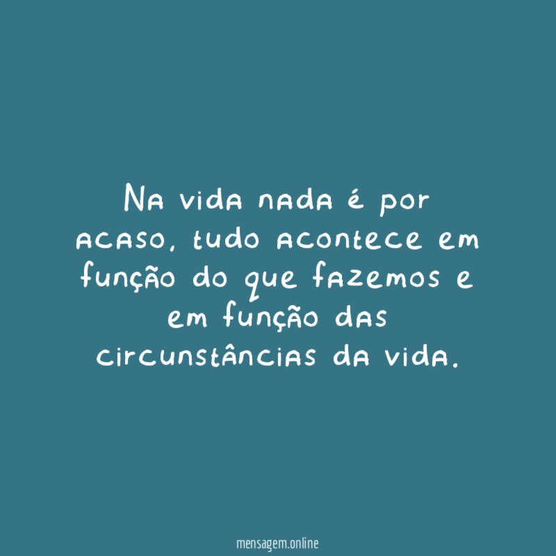 Na vida nada é por acaso