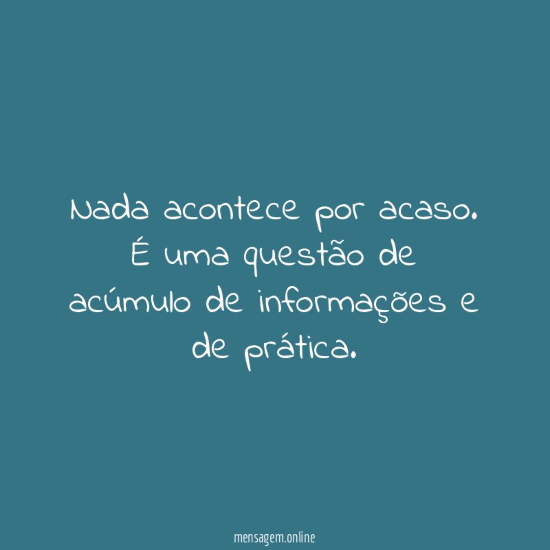 Nada acontece por acaso