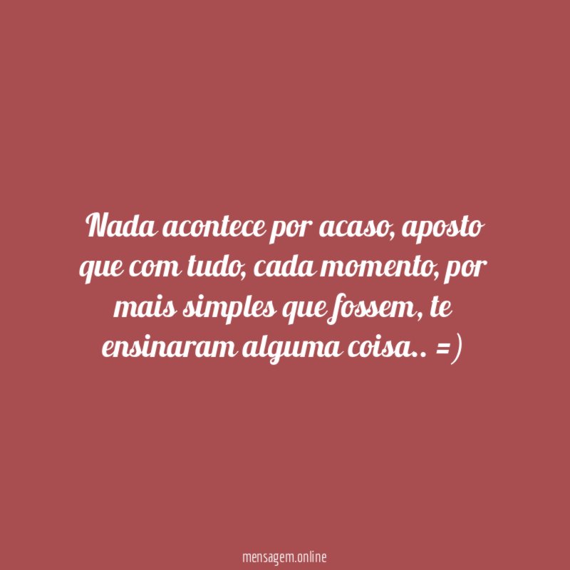 Nada acontece por acaso