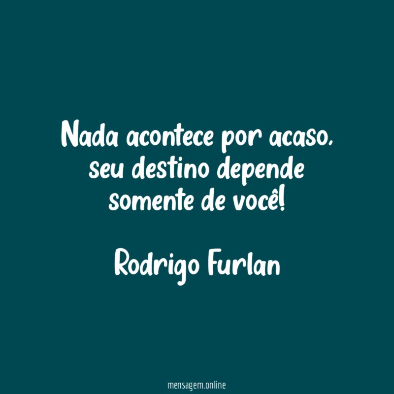 Nada acontece por acaso
