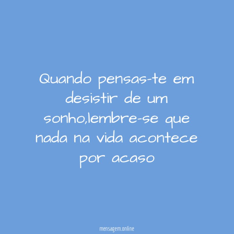 Quando pensas-te em desistir de um sonho